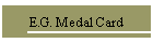 E.G. Medal Card